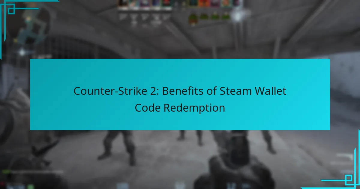 Counter-Strike 2: Benefits of Steam Wallet Code Redemption