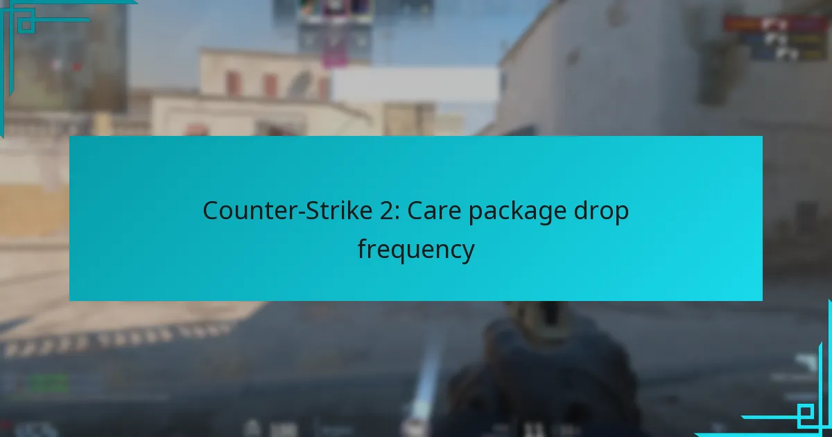 Counter-Strike 2: Care package drop frequency
