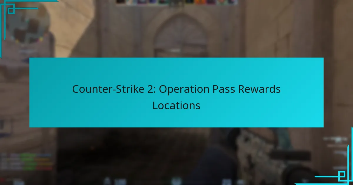 Counter-Strike 2: Operation Pass Rewards Locations