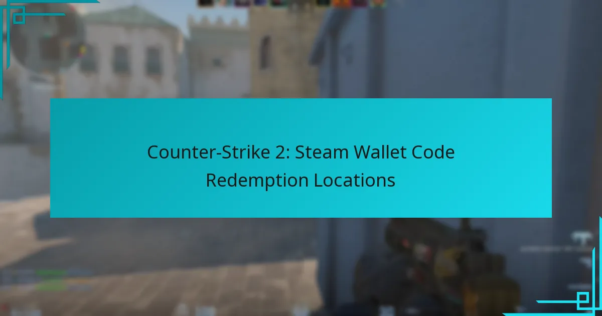 Counter-Strike 2: Steam Wallet Code Redemption Locations