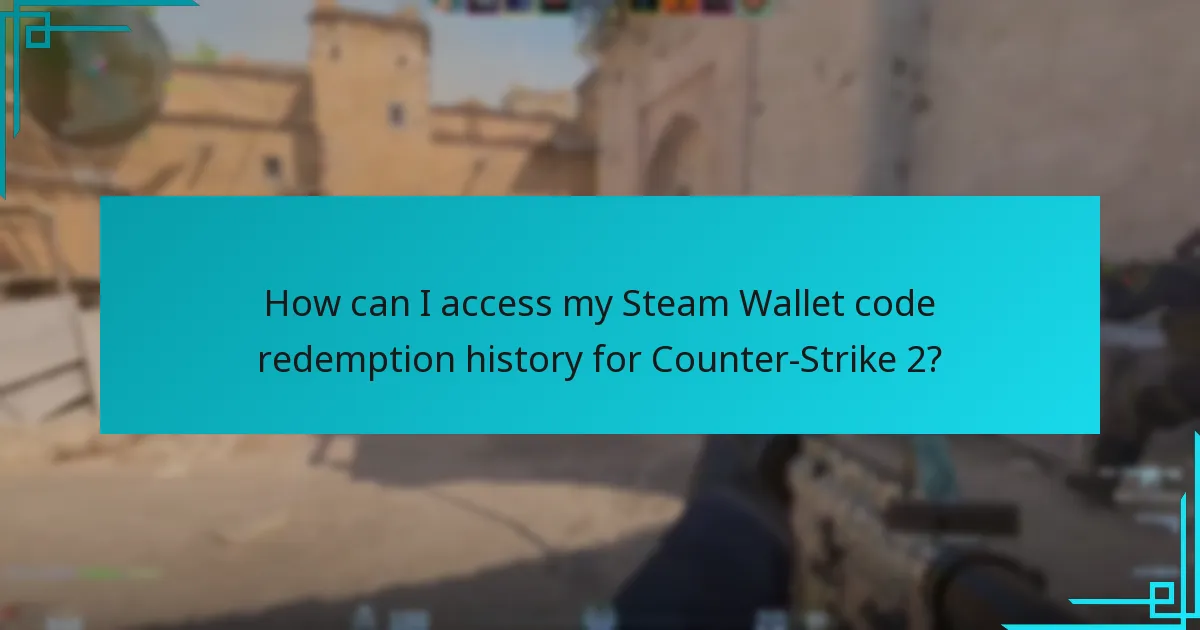 How can I access my Steam Wallet code redemption history for Counter-Strike 2?