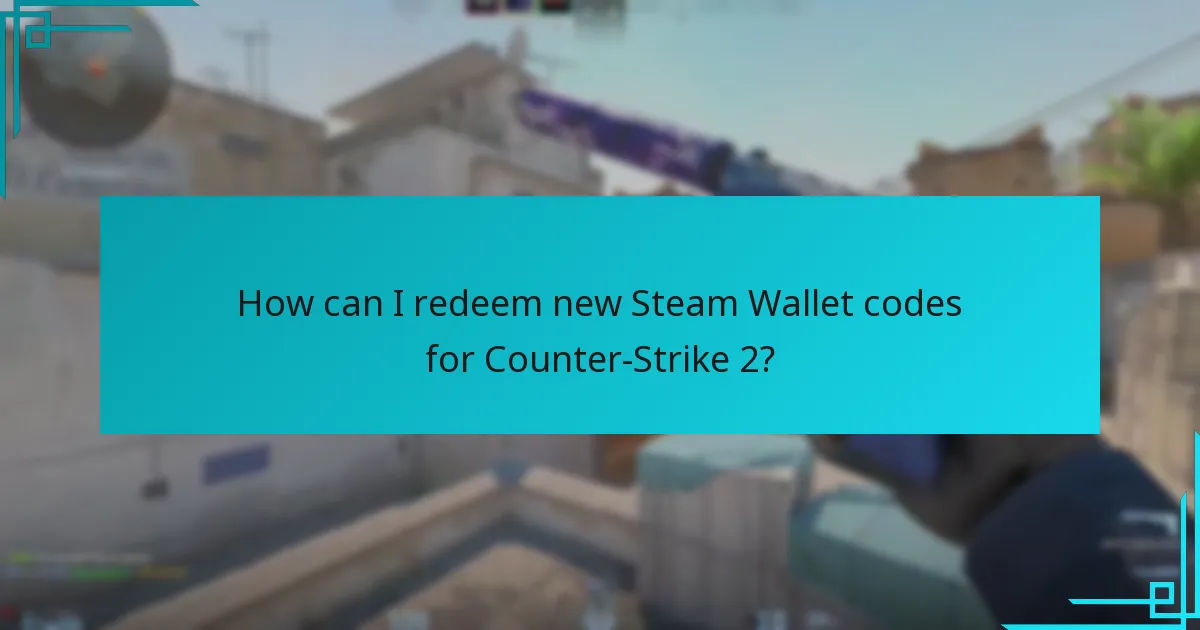 How can I redeem new Steam Wallet codes for Counter-Strike 2?