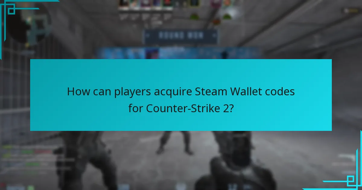 How can players acquire Steam Wallet codes for Counter-Strike 2?