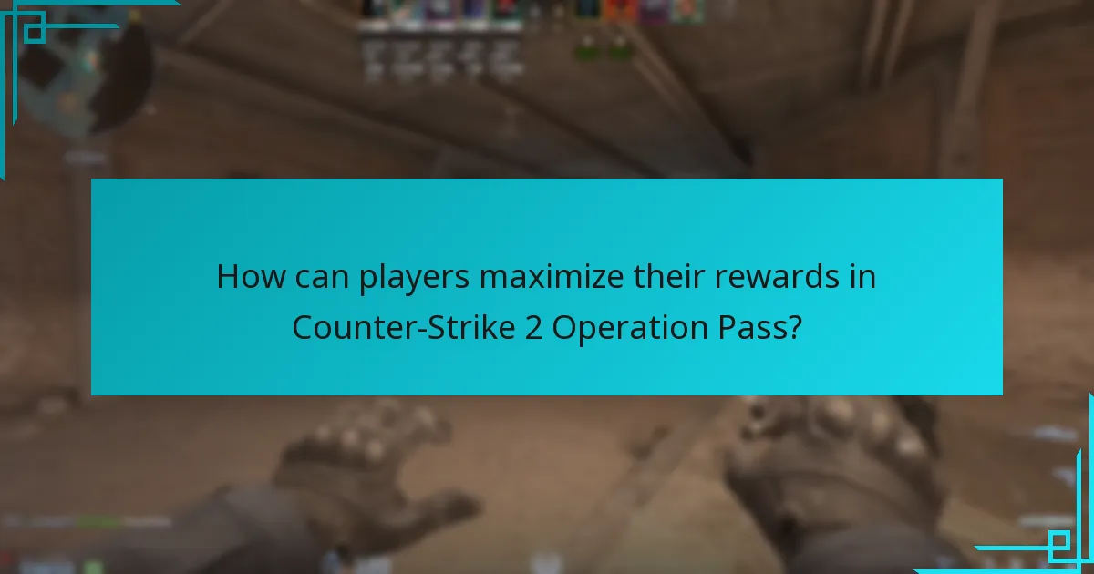 How can players maximize their rewards in Counter-Strike 2 Operation Pass?