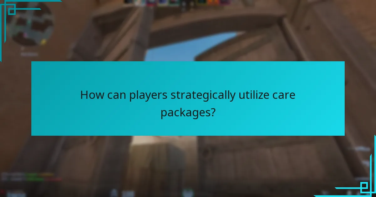 How can players strategically utilize care packages?