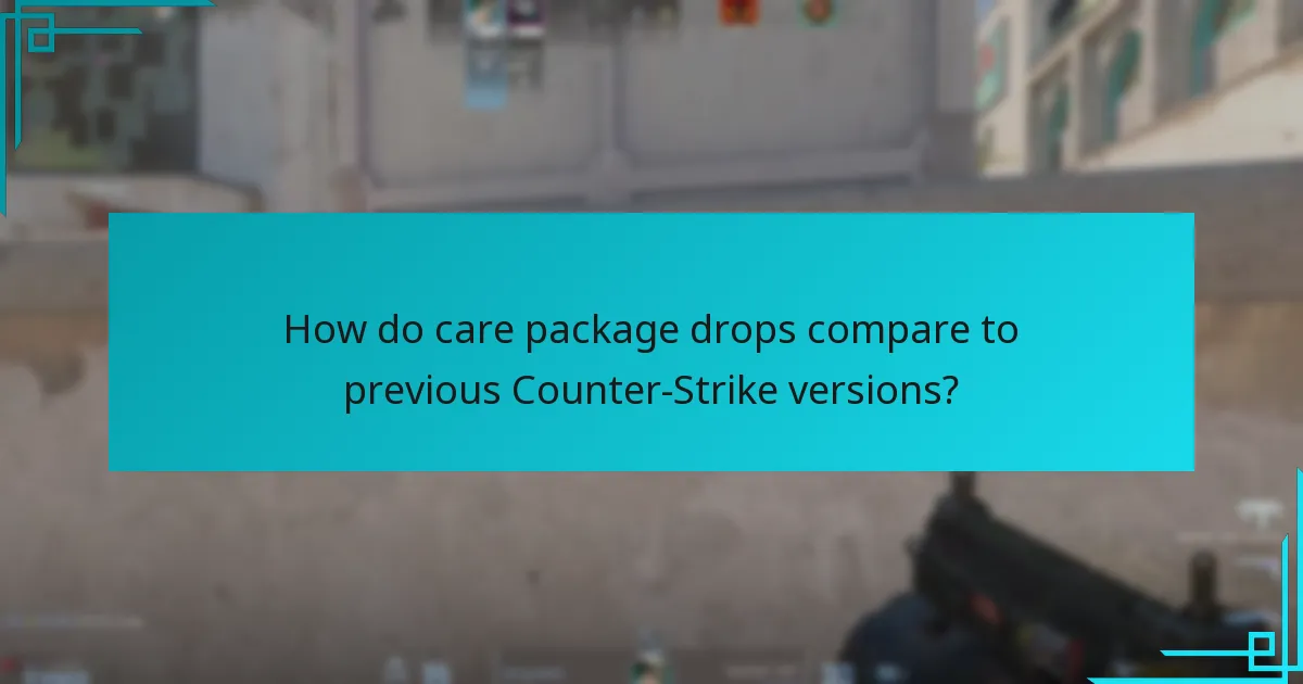 How do care package drops compare to previous Counter-Strike versions?