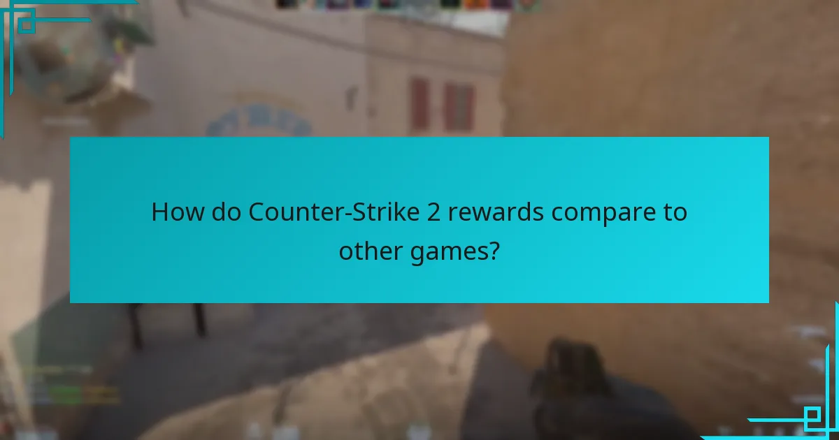 How do Counter-Strike 2 rewards compare to other games?