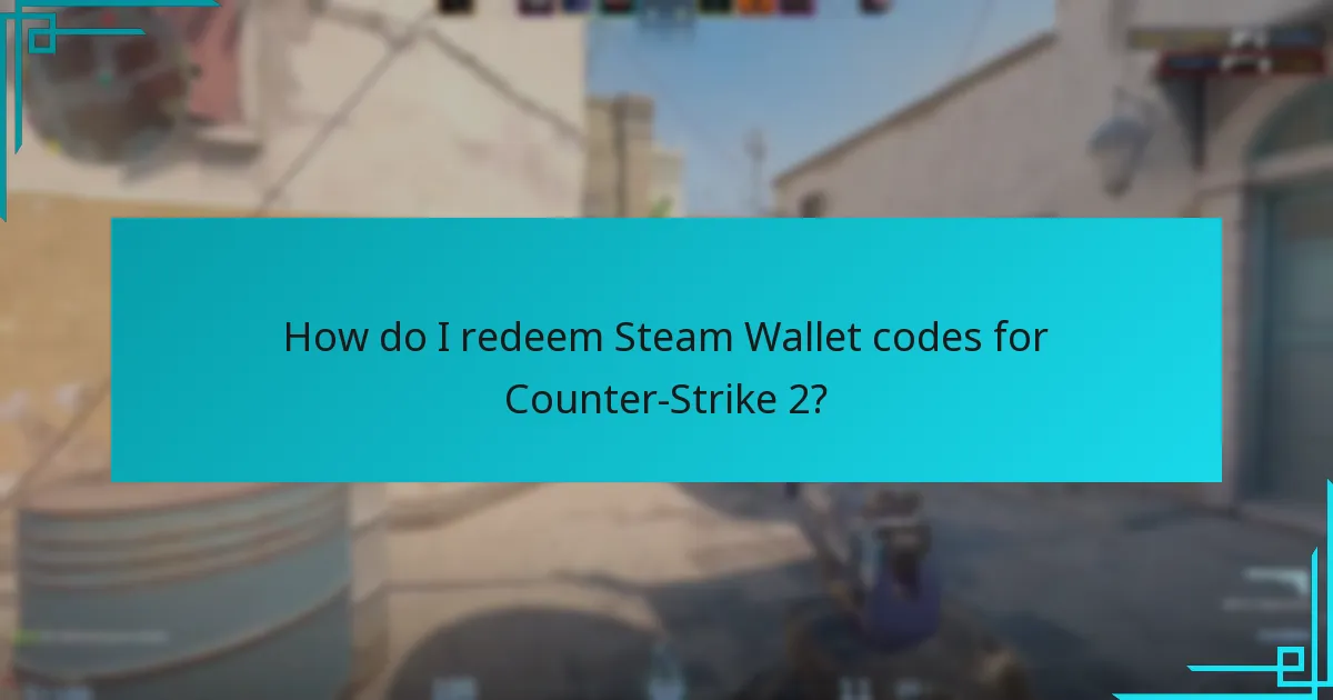 How do I redeem Steam Wallet codes for Counter-Strike 2?