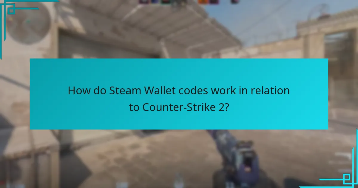 How do Steam Wallet codes work in relation to Counter-Strike 2?