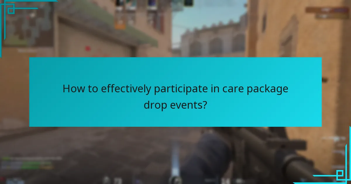 How to effectively participate in care package drop events?