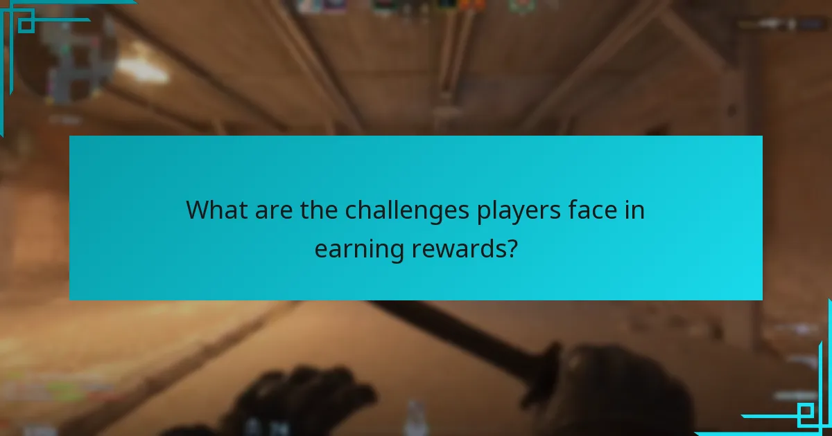 What are the challenges players face in earning rewards?