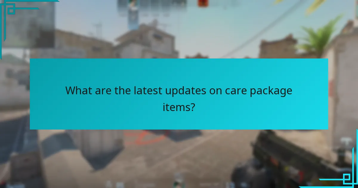 What are the latest updates on care package items?