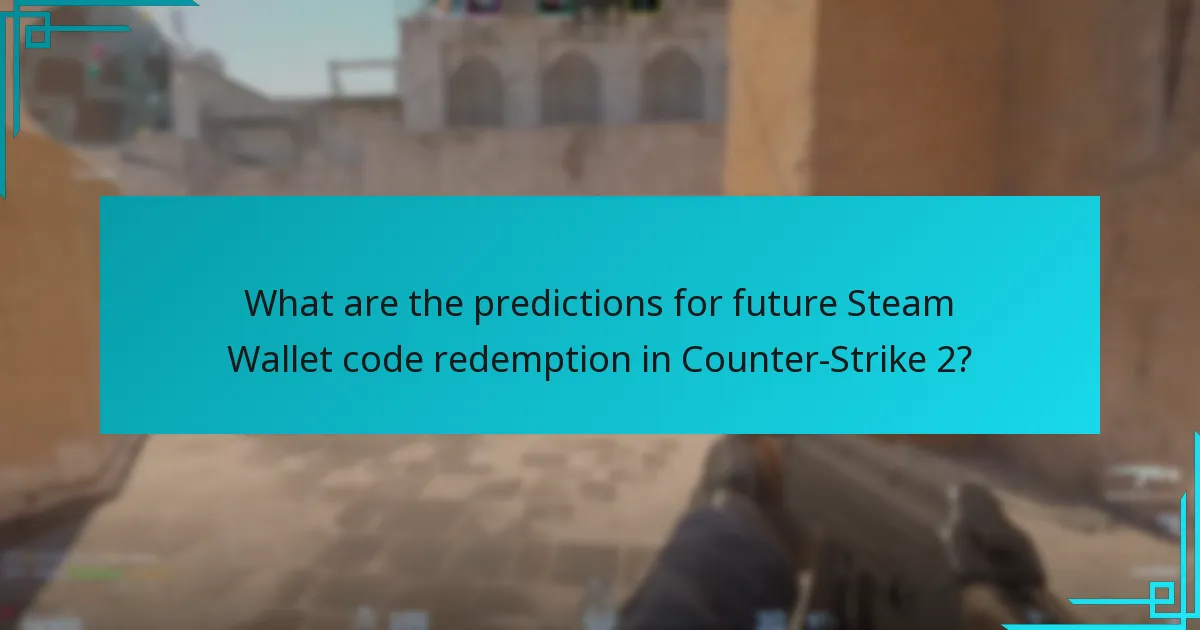 What are the predictions for future Steam Wallet code redemption in Counter-Strike 2?
