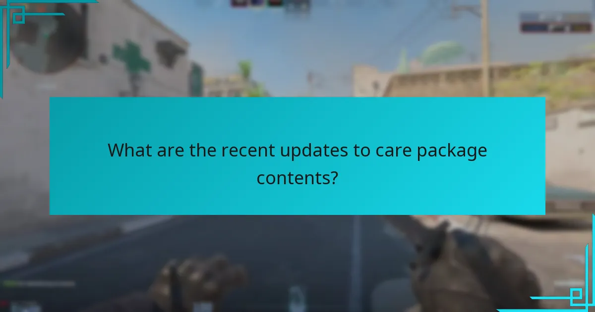 What are the recent updates to care package contents?