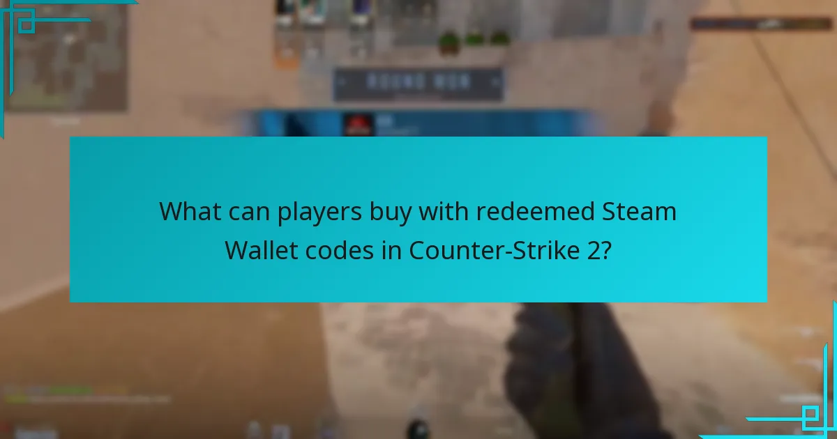 What can players buy with redeemed Steam Wallet codes in Counter-Strike 2?
