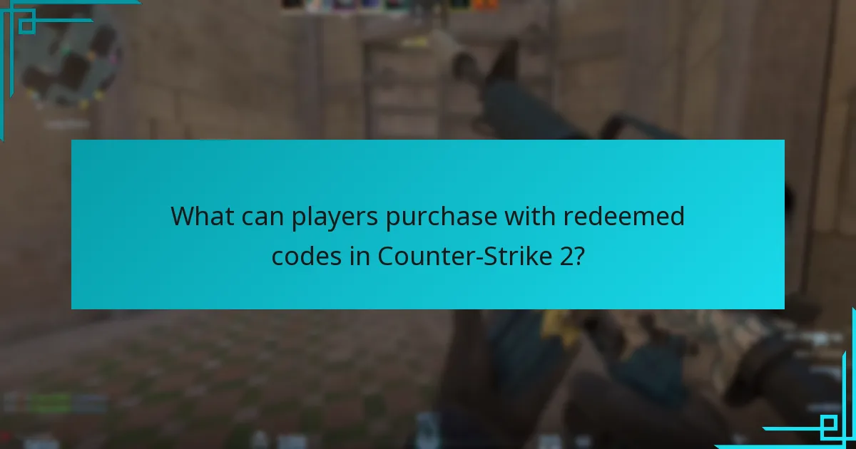 What can players purchase with redeemed codes in Counter-Strike 2?