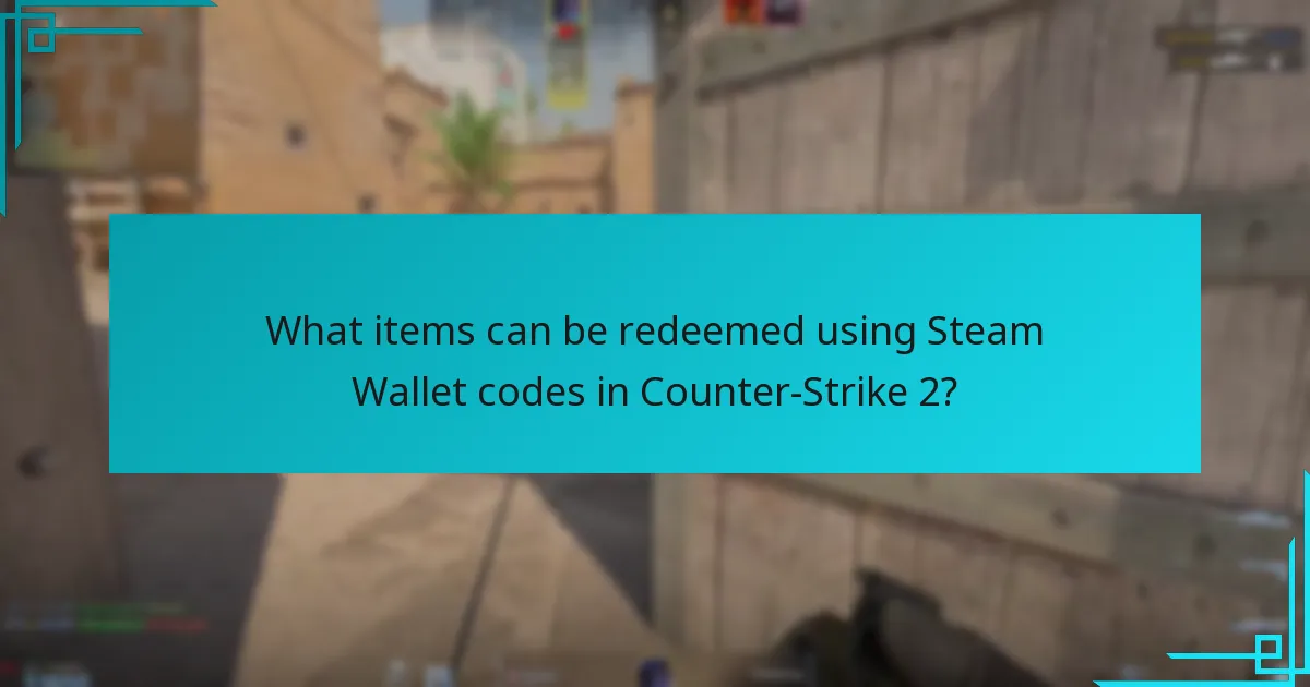 What items can be redeemed using Steam Wallet codes in Counter-Strike 2?