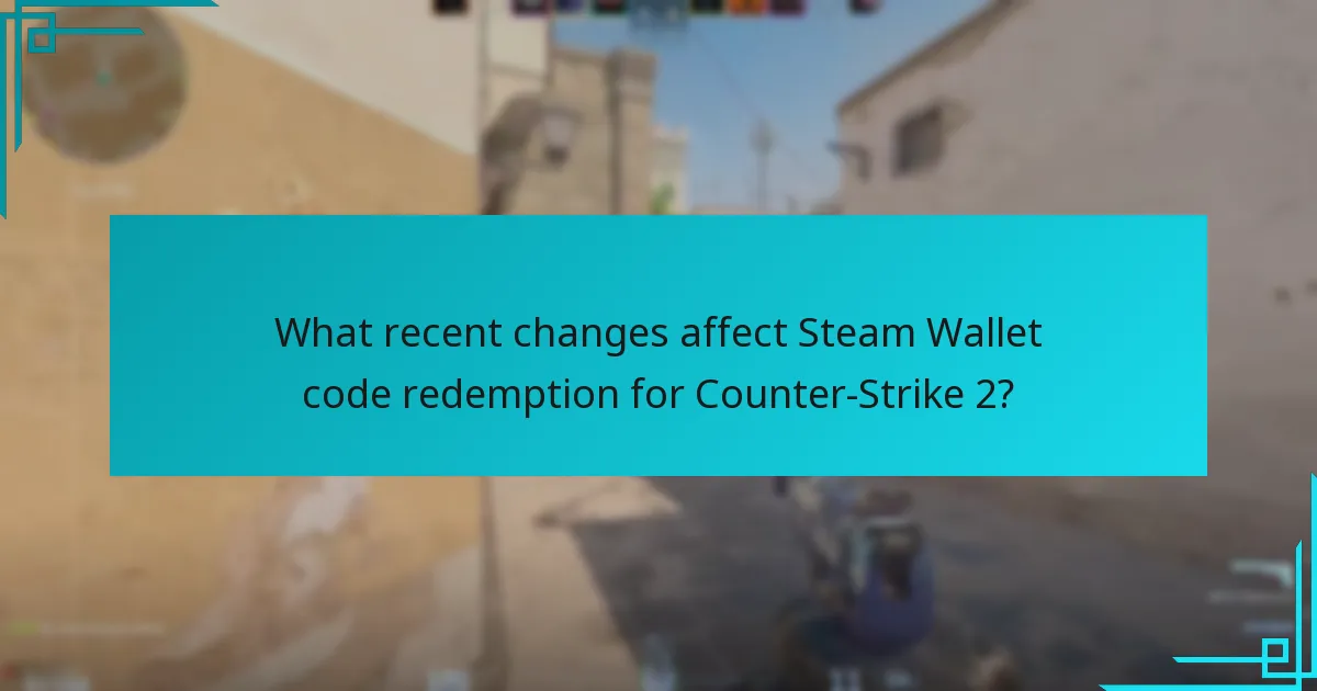What recent changes affect Steam Wallet code redemption for Counter-Strike 2?