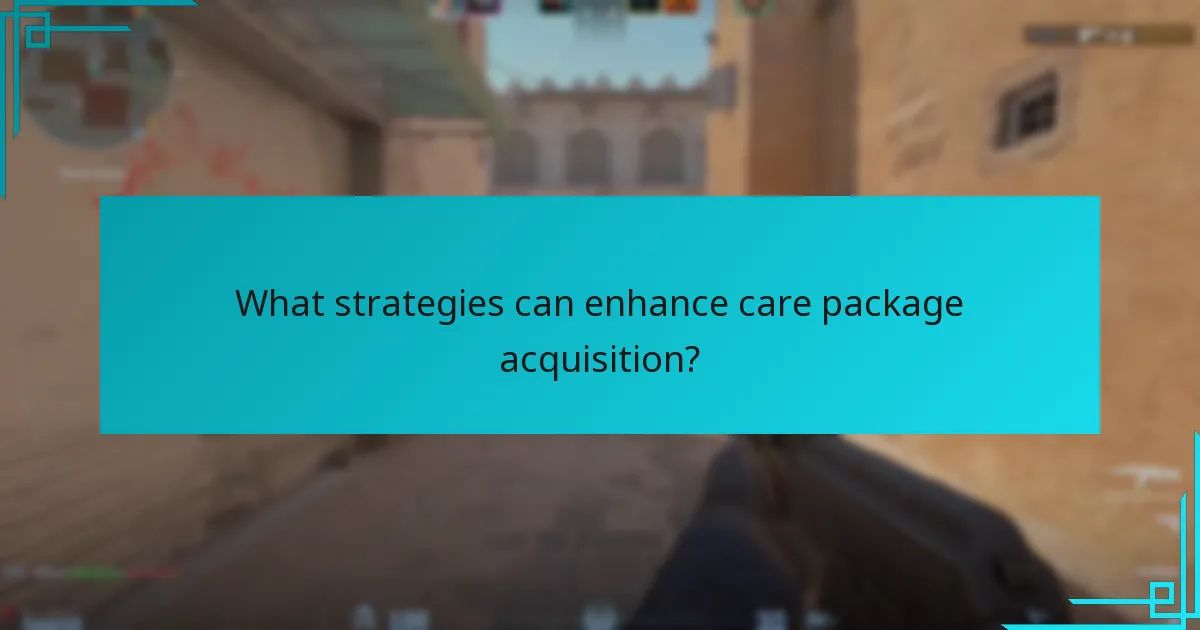 What strategies can enhance care package acquisition?