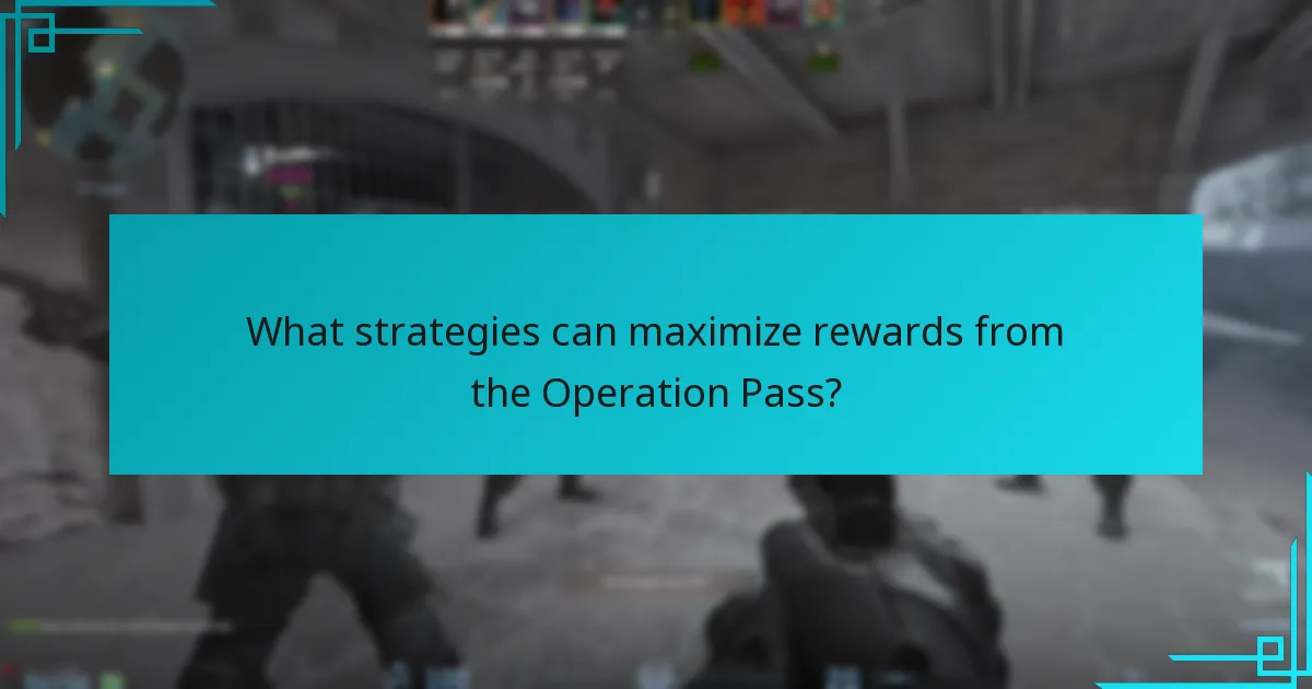 What strategies can maximize rewards from the Operation Pass?