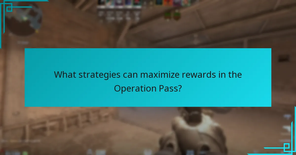 What strategies can maximize rewards in the Operation Pass?