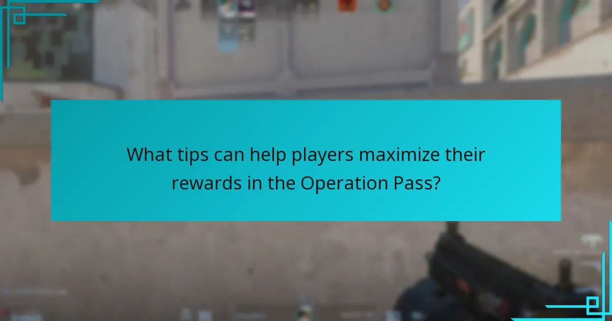 What tips can help players maximize their rewards in the Operation Pass?