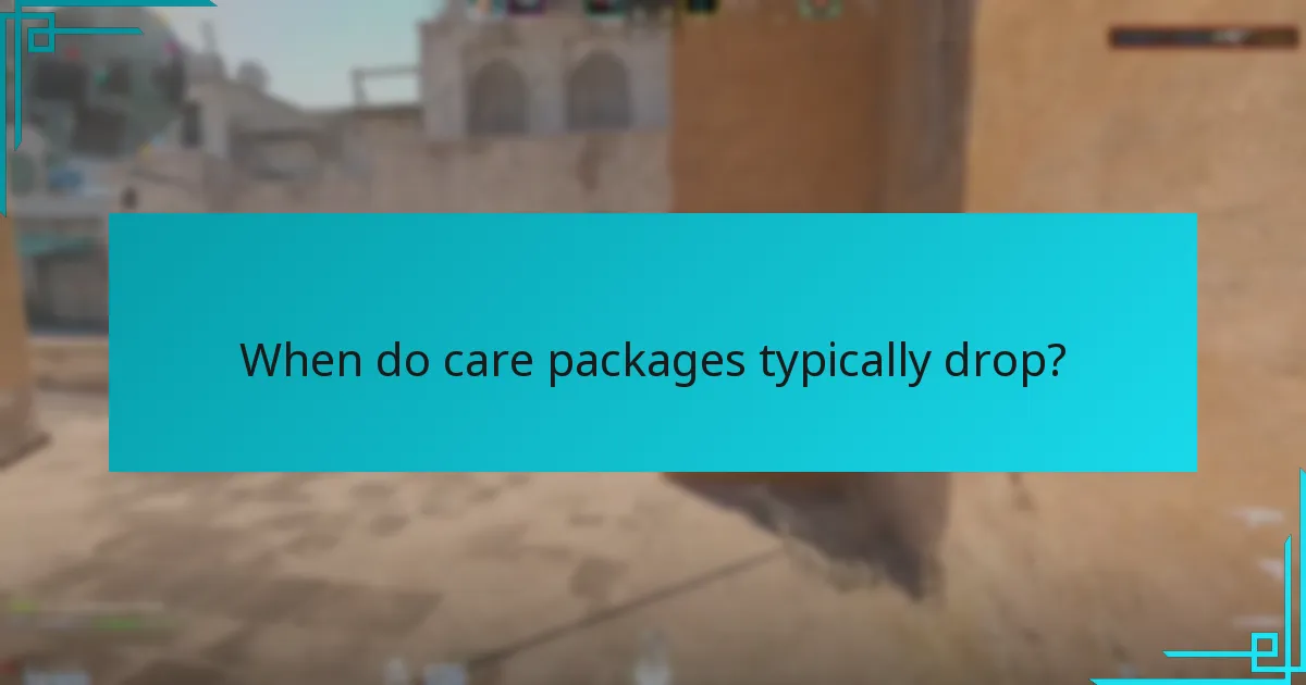 When do care packages typically drop?
