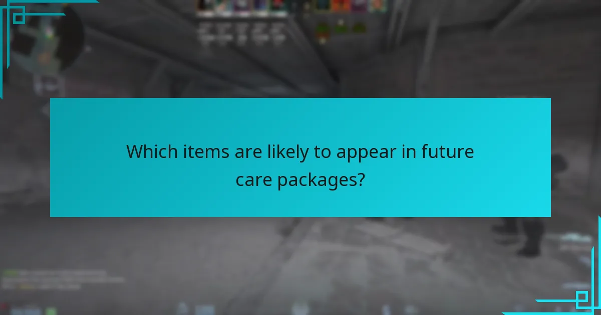 Which items are likely to appear in future care packages?