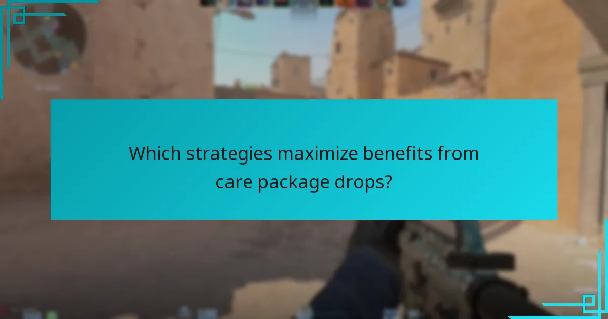 Which strategies maximize benefits from care package drops?